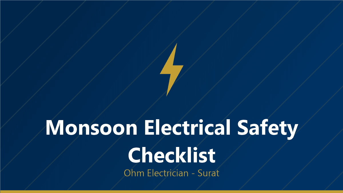 Monsoon Electrical Safety: The 10-Point Checklist Every Surat Home Needs