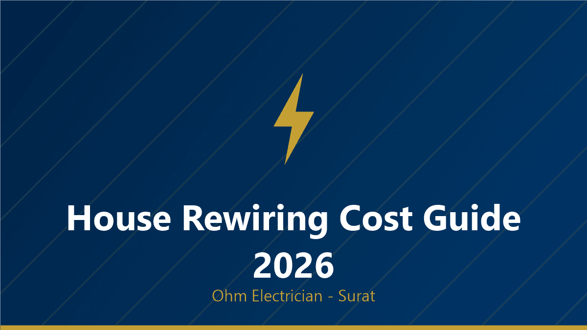 House Rewiring Cost in Surat (2026): Honest Numbers from a Working Electrician